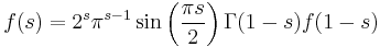 
f(s) = 2^s\pi^{s-1}\sin\left(\frac{\pi s}{2}\right)\Gamma(1-s)f(1-s)
