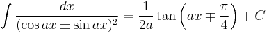 \int\frac{dx}{(\cos ax\pm\sin ax)^2} = \frac{1}{2a}\tan\left(ax\mp\frac{\pi}{4}\right)%2BC