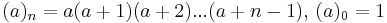 (a)_n=a(a%2B1)(a%2B2)...(a%2Bn-1),\,(a)_0 = 1