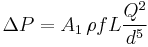 \Delta P = A_1 \,\rho fL \frac {Q^2} {d^5}