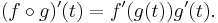 (f \circ g)'(t) = f'(g(t))g'(t).