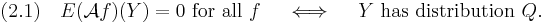 
 (2.1)\quad
 E (\mathcal{A}f)(Y) = 0\text{ for all } f  \quad \iff \quad Y \text{ has distribution } Q.
