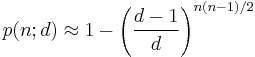 p(n;d) \approx 1 - \left( \frac{d-1}{d} \right)^{n(n-1)/2}