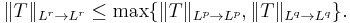 \|T\|_{L^r\to L^r}\leq \max \{ \|T\|_{L^p\to L^p},\|T\|_{L^q\to L^q} \}.