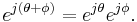 e^{j(\theta%2B\phi)} = e^{j\theta}e^{j\phi}.\,