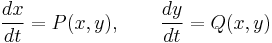  {dx \over dt}=P(x,y), \qquad {dy \over dt}=Q(x,y) 