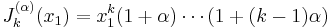 J_{k}^{(\alpha )}(x_1)=x_1^k(1%2B\alpha)\cdots (1%2B(k-1)\alpha)