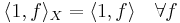 \langle 1,f\rangle_X = \langle 1,f\rangle \quad\forall f