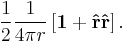   

 {1\over 2} {1 \over 4 \pi r }  
\left[\mathbf 1 %2B \mathbf{\hat r} \mathbf{\hat r}\right]
  . 