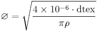 \varnothing= \sqrt{\frac{4\times 10^{-6}\cdot \mathrm{dtex}}{\pi\rho}}