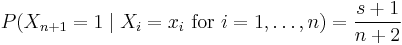 P(X_{n%2B1}=1 \mid X_i=x_i\text{ for }i=1,\dots,n)={s%2B1 \over n%2B2}