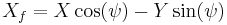 X_f=X\cos(\psi)-Y\sin(\psi)