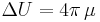 \Delta U = 4 \pi \, \mu