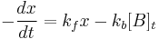  -\frac{dx}{dt} = {k_f x} - {k_b [B]_t}\,