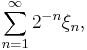 \sum_{n=1}^\infty2^{-n}\xi_n,