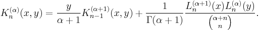 K_n^{(\alpha)}(x,y)=\frac{y}{\alpha%2B1} K_{n-1}^{(\alpha%2B1)}(x,y)%2B \frac{1}{\Gamma(\alpha%2B1)} \frac{L_n^{(\alpha%2B1)}(x) L_n^{(\alpha)}(y)}{{\alpha%2Bn \choose n}}.