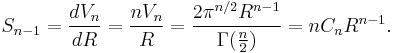 S_{n-1}=\frac{dV_n}{dR}=\frac{nV_n}{R}={2\pi^{n/2}R^{n-1}\over\Gamma(\frac{n}{2})}={n C_n R^{n-1}}.