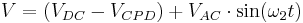 V = (V_{DC} - V_{CPD}) %2B V_{AC} \cdot \sin (\omega_2 t)