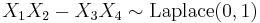 X_1 X_2 - X_3 X_4 \sim \mathrm{Laplace}(0,1)\,