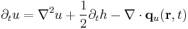 
\partial_{t}u = \nabla^{2}u%2B\frac{1}{2}\partial_{t}h -
{\mathbf \nabla}\cdot {\mathbf q_{u}}({\mathbf r},t) 
