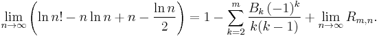 \lim_{n \to \infty} \left( \ln n! - n \ln n %2B n - \frac{\ln n}{2} \right) = 1 - \sum_{k=2}^{m} \frac{B_k\,(-1)^k}{k(k-1)} %2B \lim_{n \to \infty} R_{m,n}.