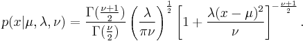 p(x|\mu,\lambda,\nu) = \frac{\Gamma(\frac{\nu %2B 1}{2})}{\Gamma(\frac{\nu}{2})} \left(\frac{\lambda}{\pi\nu}\right)^{\frac{1}{2}} \left[1%2B\frac{\lambda(x-\mu)^2}{\nu}\right]^{-\frac{\nu%2B1}{2}} .