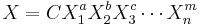 X = C X_1^a X_2^b X_3^c \cdots X_n^m \,