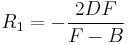 R_1 = -\frac{2DF}{F - B}