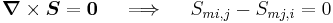 
   \boldsymbol{\nabla}\times\boldsymbol{S} = \boldsymbol{0} \quad \implies \quad S_{mi,j} - S_{mj,i} = 0
 