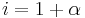  i = 1 %2B \alpha 