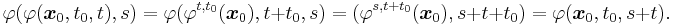 \varphi(\varphi(\boldsymbol{x}_0,t_0,t),s) = \varphi(\varphi^{t,t_0}(\boldsymbol{x}_0),t%2Bt_0,s)
= (\varphi^{s,t%2Bt_0}(\boldsymbol{x}_0),s%2Bt%2Bt_0) =\varphi(\boldsymbol{x}_0,t_0,s%2Bt).