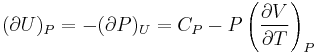  (\partial U)_P=-(\partial P)_U=C_P-P\left(\frac{\partial V}{\partial T}\right)_P