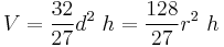  V = \frac{32}{27} d^2\ h = \frac{128}{27} r^2\ h 