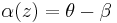  \alpha(z) = \theta - \beta 