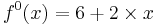 f^{0}(x) = 6 %2B 2 \times x