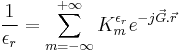 
\frac{1}{\epsilon_r} = \sum_{m=-\infty}^{%2B\infty} K_m^{\epsilon_r} e^{-j \vec{G}.\vec{r}}
