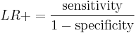  LR%2B = \frac{\text{sensitivity}}{1 - \text{specificity}} 