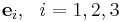 \mathbf{e}_i,~~ i=1,2,3