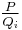 \textstyle\frac{P}{Q_i}