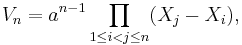 V_n = a^{n-1}\prod_{1\le i<j\le n} (X_j-X_i),