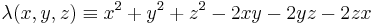 \lambda(x,y,z) \equiv x^2 %2B y^2 %2B z^2 - 2xy - 2yz - 2zx