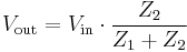 V_\mathrm{out} = V_\mathrm{in} \cdot\frac {Z_2}{Z_1%2BZ_2}