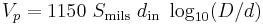  V_p = 1150 \  S_\mathrm{mils} \  d_\mathrm{in} \  \log_{10}(D/d)