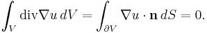 \int_V \mathrm{div} \nabla u\, dV = \int_{\partial V} \nabla u\cdot\mathbf{n}\, dS = 0.