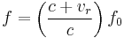 f = \left ( \frac {c %2B v_{r}}{c} \right ) f_0