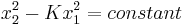 x_2^2 - K x_1^2 = constant