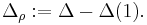  {\Delta}_{\rho}�:= \Delta-\Delta(1) . 