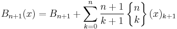 B_{n%2B1}(x) =  B_{n%2B1} %2B \sum_{k=0}^n
\frac{n%2B1}{k%2B1}
\left\{ \begin{matrix} n \\ k \end{matrix} \right\}
(x)_{k%2B1} 