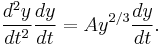 \frac{d^2 y}{d t^2} \frac{d y}{d t} = A y^{2/3} \frac{d y}{d t}.