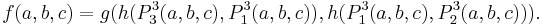 f(a,b,c) = g(h(P^3_3(a,b,c),P^3_1(a,b,c)),h(P^3_1(a,b,c),P^3_2(a,b,c))).